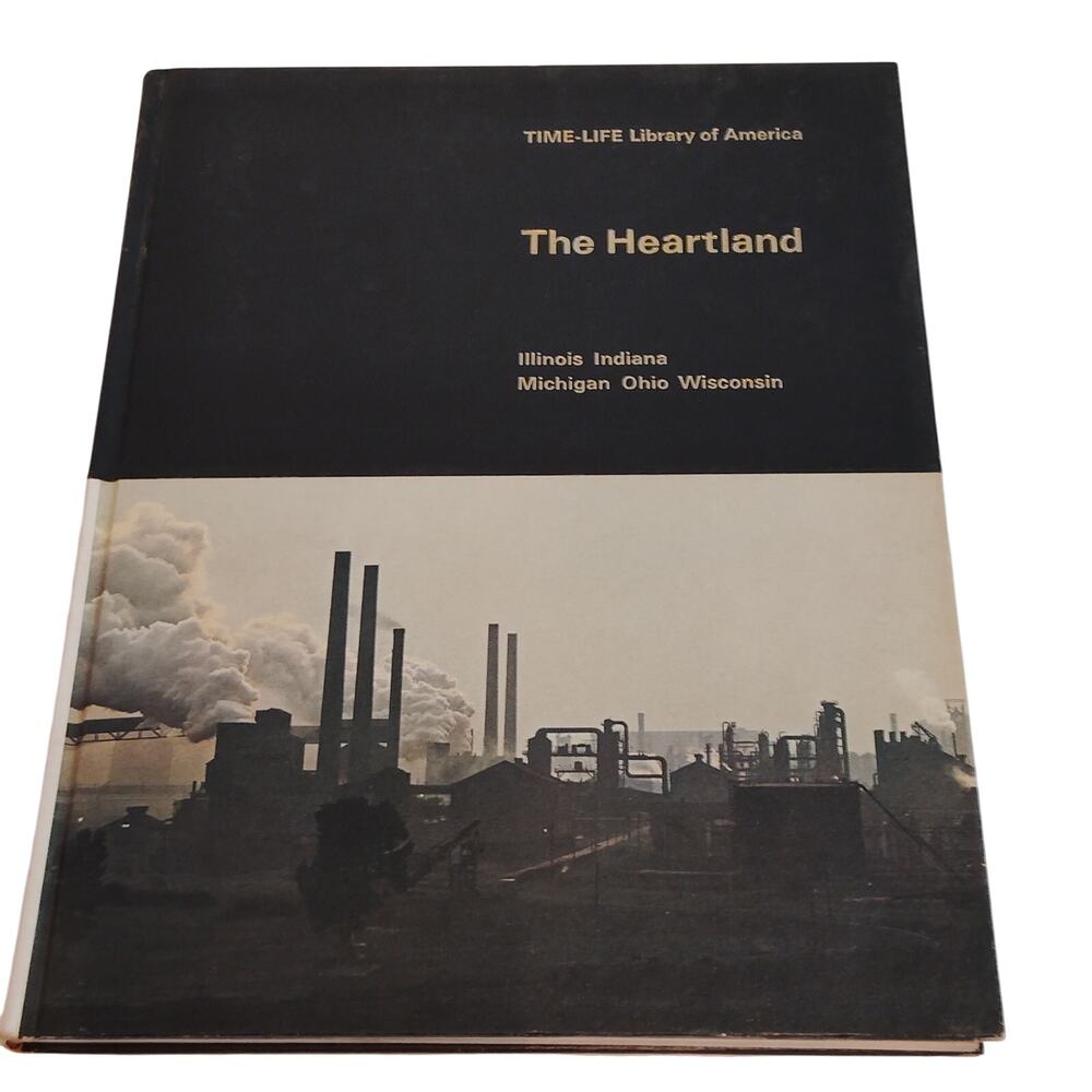 Time-Life Library of America: The Heartland (1967) IL IN MI OH WI - Vintage Book